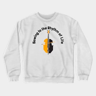 Bowing to the Rhythm of Life Cello Crewneck Sweatshirt